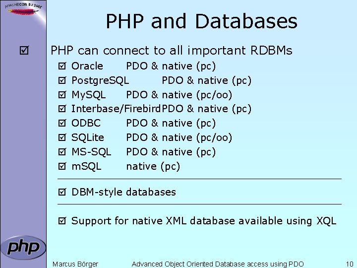 PHP and Databases þ PHP can connect to all important RDBMs þ þ þ