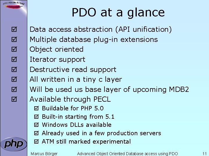 PDO at a glance þ þ þ þ Data access abstraction (API unification) Multiple