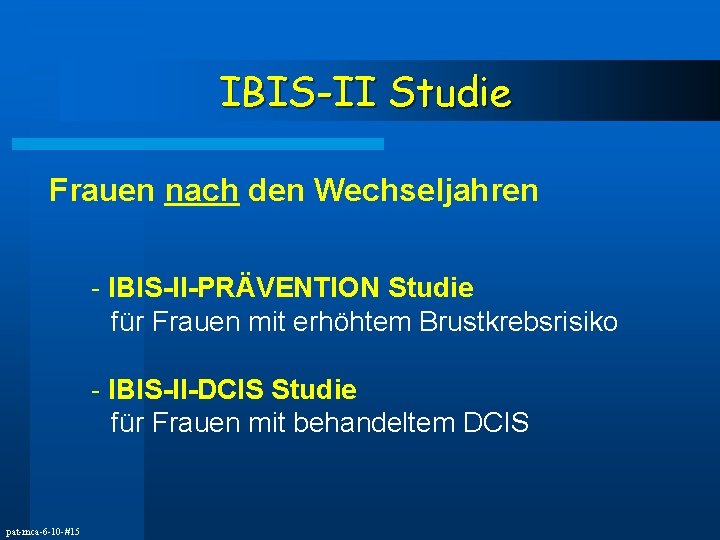 IBIS-II Studie Frauen nach den Wechseljahren - IBIS-II-PRÄVENTION Studie für Frauen mit erhöhtem Brustkrebsrisiko