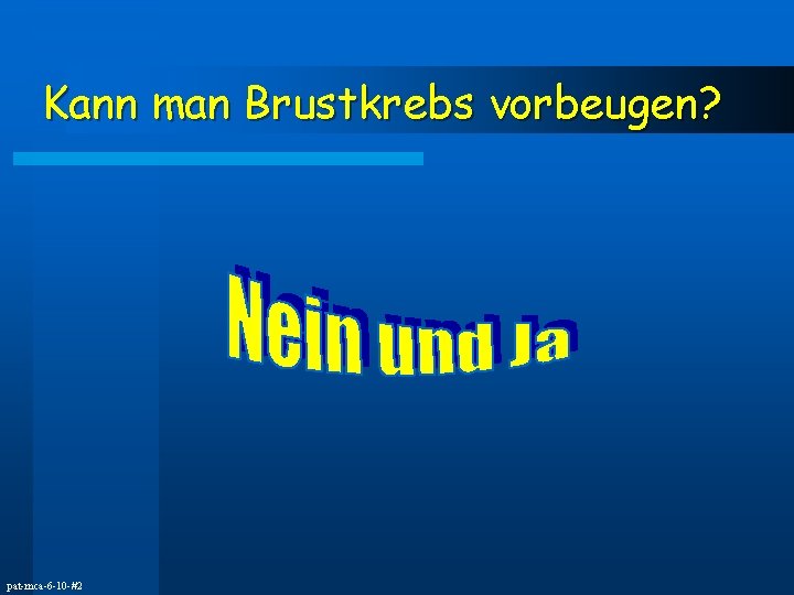 Kann man Brustkrebs vorbeugen? pat-mca-6 -10 -#2 