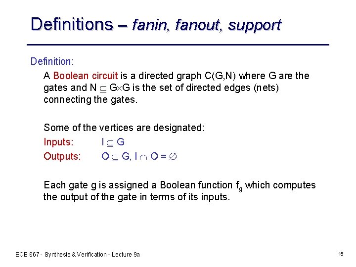 Definitions – fanin, fanout, support Definition: A Boolean circuit is a directed graph C(G,