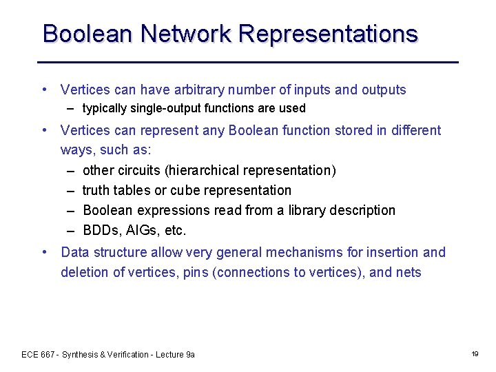 Boolean Network Representations • Vertices can have arbitrary number of inputs and outputs –