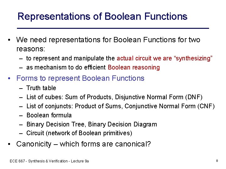 Representations of Boolean Functions • We need representations for Boolean Functions for two reasons: