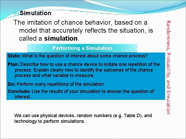  Simulation Performing a Simulation State: What is the question of interest about some