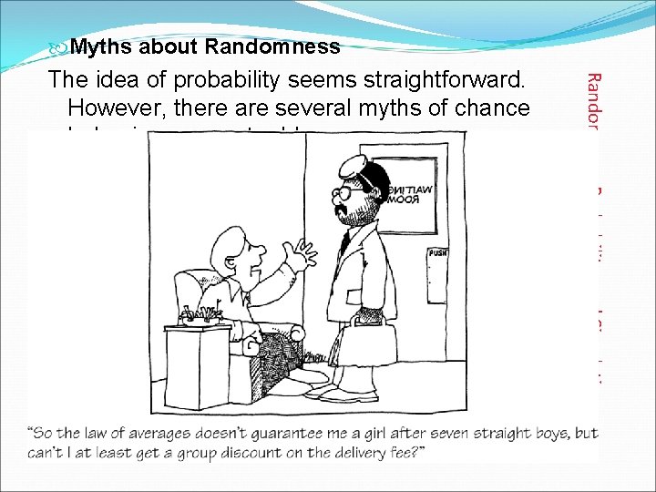  Myths about Randomness The myth of short-run regularity: Randomness, Probability, and Simulation The