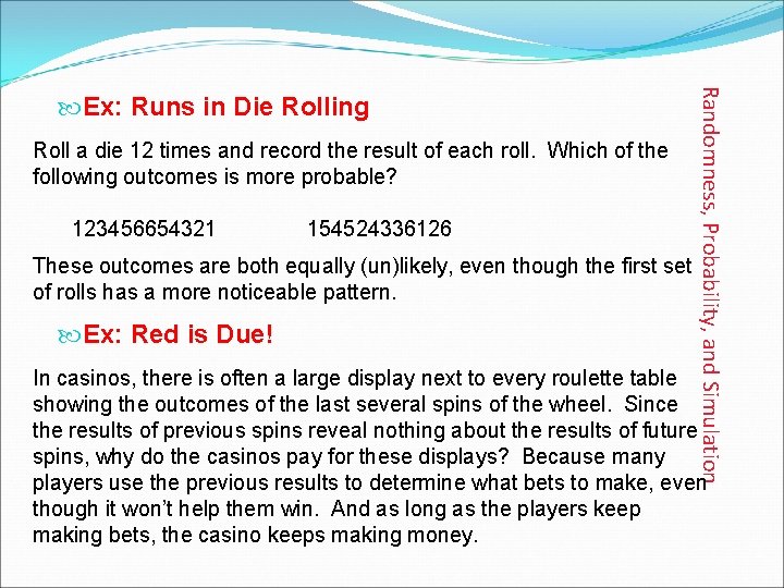 Roll a die 12 times and record the result of each roll. Which of