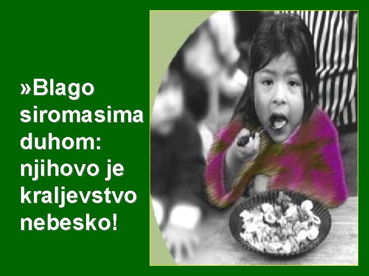 » Blago siromasima duhom: njihovo je kraljevstvo nebesko! 