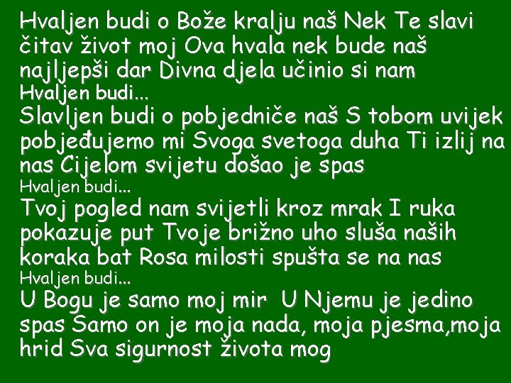 Hvaljen budi o Bože kralju naš Nek Te slavi čitav život moj Ova hvala