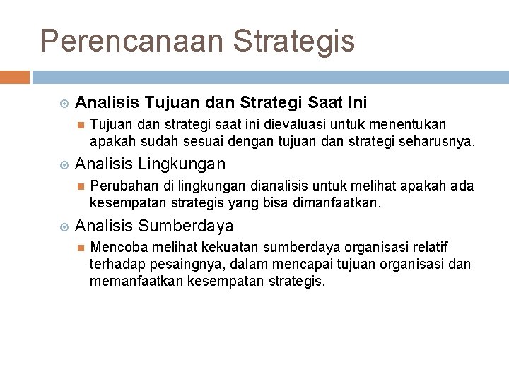 Perencanaan Strategis Analisis Tujuan dan Strategi Saat Ini Analisis Lingkungan Tujuan dan strategi saat