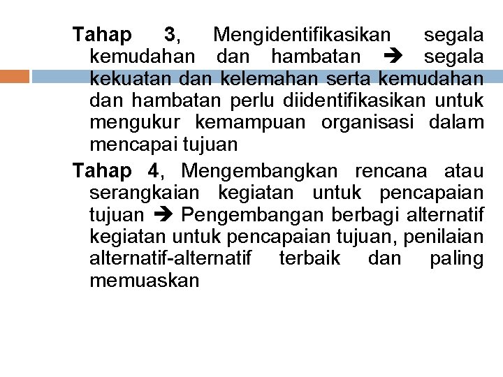 Tahap 3, Mengidentifikasikan segala kemudahan dan hambatan segala kekuatan dan kelemahan serta kemudahan dan