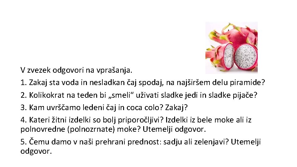 V zvezek odgovori na vprašanja. 1. Zakaj sta voda in nesladkan čaj spodaj, na