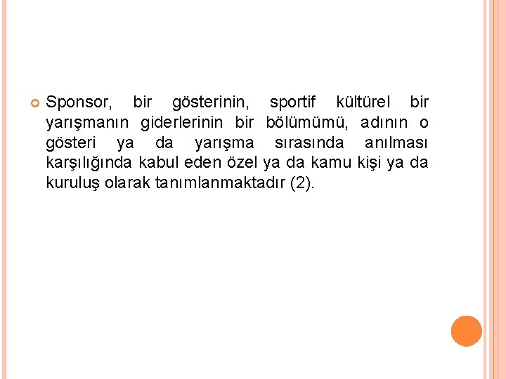  Sponsor, bir gösterinin, sportif kültürel bir yarışmanın giderlerinin bir bölümümü, adının o gösteri