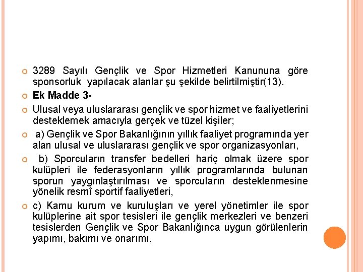  3289 Sayılı Gençlik ve Spor Hizmetleri Kanununa göre sponsorluk yapılacak alanlar şu şekilde