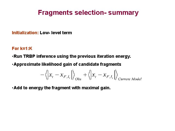 Fragments selection- summary Initialization: Low- level term For k=1: K • Run TRBP inference