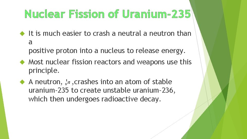 Nuclear Fission of Uranium-235 It is much easier to crash a neutral a neutron