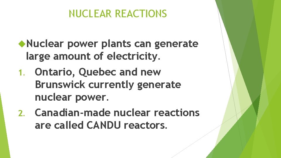 NUCLEAR REACTIONS Nuclear power plants can generate large amount of electricity. 1. Ontario, Quebec