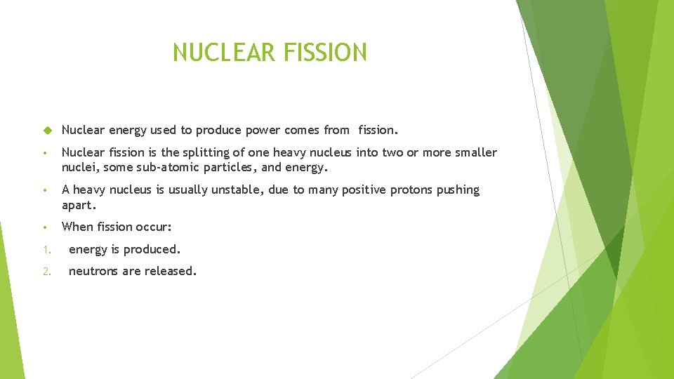 NUCLEAR FISSION Nuclear energy used to produce power comes from fission. • Nuclear fission