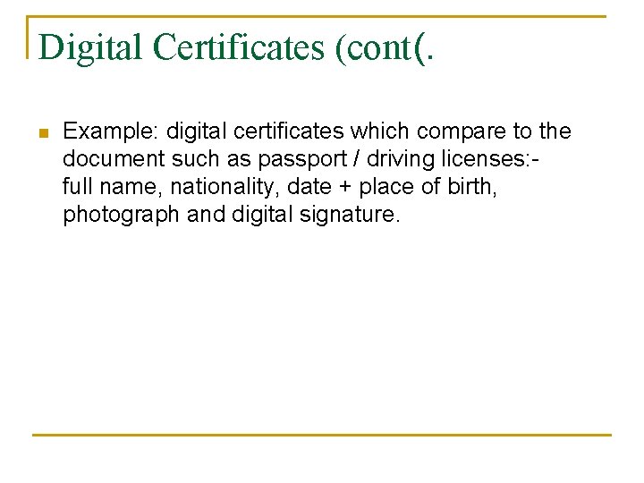 Digital Certificates (cont(. n Example: digital certificates which compare to the document such as