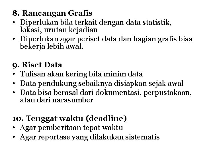 8. Rancangan Grafis • Diperlukan bila terkait dengan data statistik, lokasi, urutan kejadian •