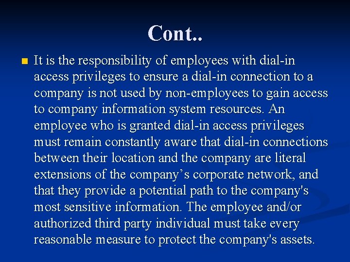 Cont. . n It is the responsibility of employees with dial-in access privileges to