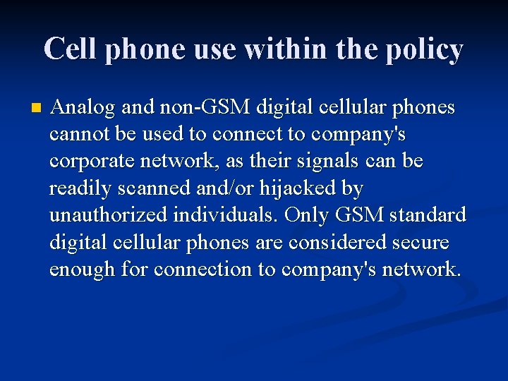Cell phone use within the policy n Analog and non-GSM digital cellular phones cannot