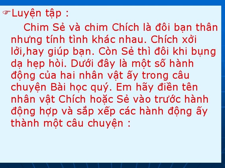  Luyện tập : Chim Sẻ và chim Chích là đôi bạn thân nhưng