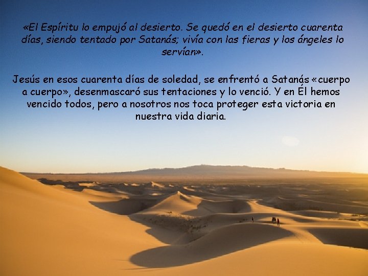  «El Espíritu lo empujó al desierto. Se quedó en el desierto cuarenta días,