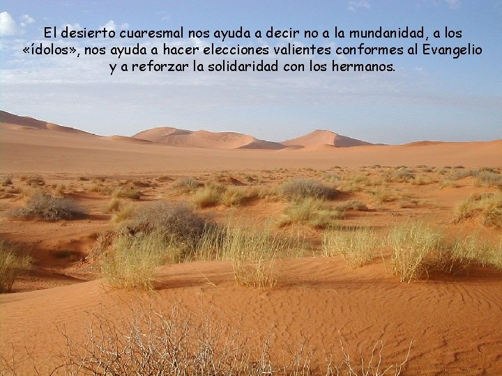 El desierto cuaresmal nos ayuda a decir no a la mundanidad, a los «ídolos»