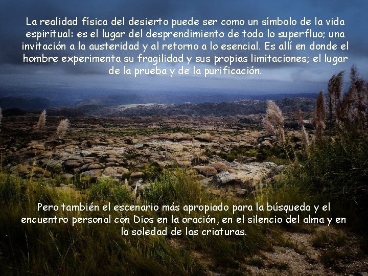 La realidad física del desierto puede ser como un símbolo de la vida espiritual: