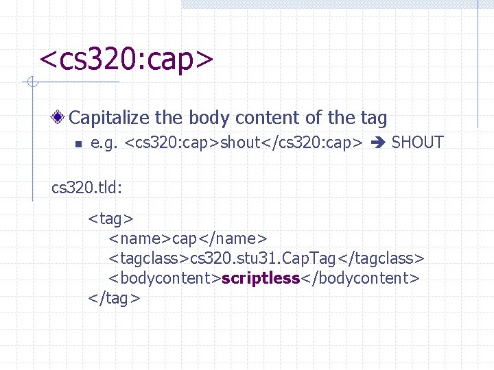 <cs 320: cap> Capitalize the body content of the tag n e. g. <cs