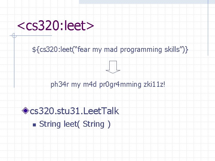 <cs 320: leet> ${cs 320: leet(“fear my mad programming skills”)} ph 34 r my