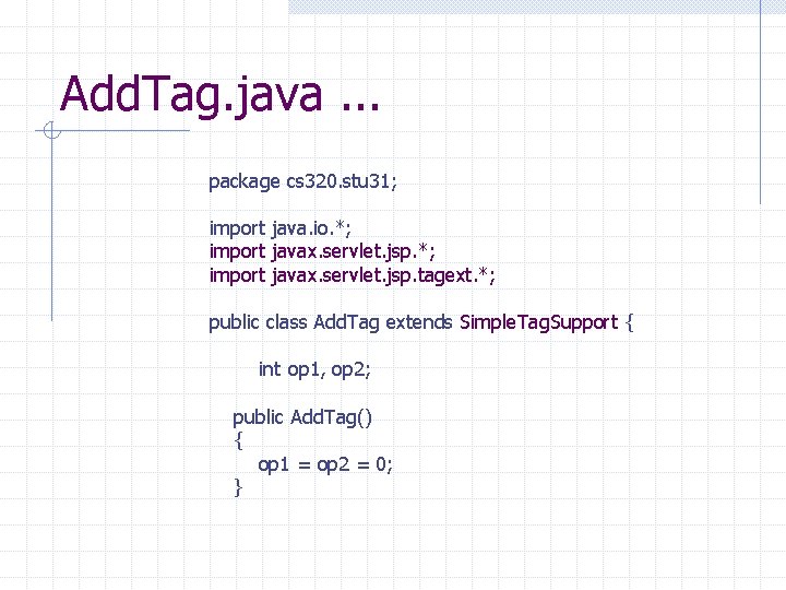 Add. Tag. java. . . package cs 320. stu 31; import java. io. *;