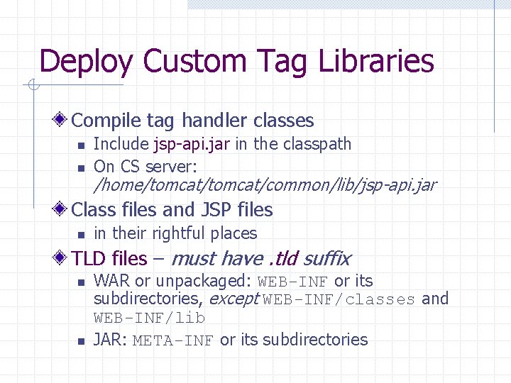 Deploy Custom Tag Libraries Compile tag handler classes n n Include jsp-api. jar in