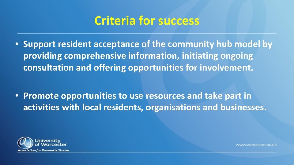 Criteria for success • Support resident acceptance of the community hub model by providing