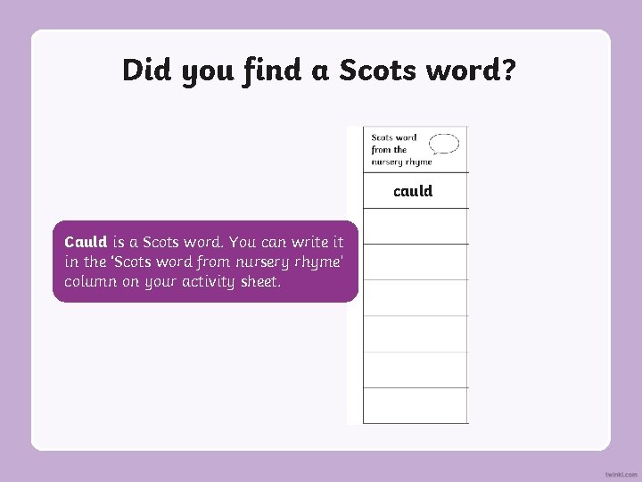 Did you find a Scots word? cauld Cauld is a Scots word. You can