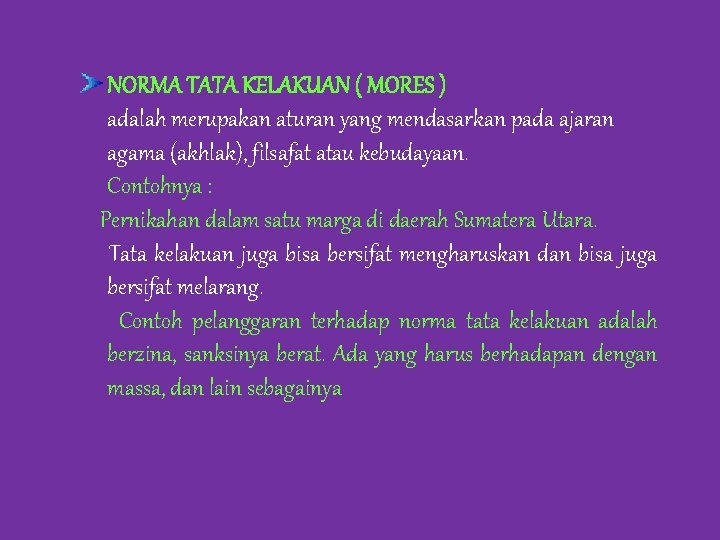 NORMA TATA KELAKUAN ( MORES ) adalah merupakan aturan yang mendasarkan pada ajaran agama