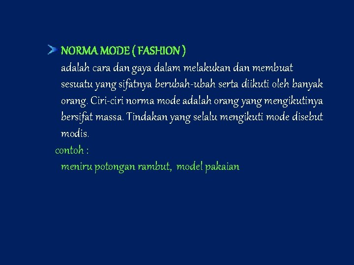 NORMA MODE ( FASHION ) adalah cara dan gaya dalam melakukan dan membuat sesuatu