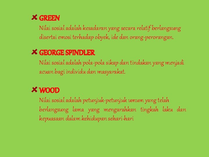 GREEN Nilai sosial adalah kesadaran yang secara relatif berlangsung disertai emosi terhadap obyek, ide