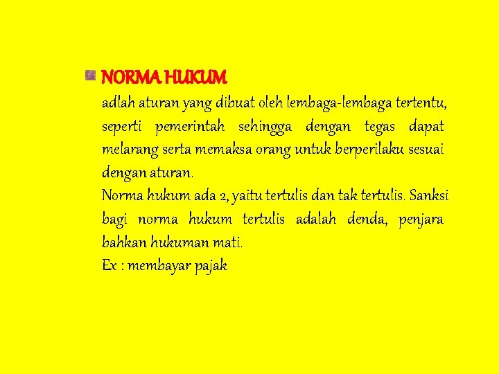 NORMA HUKUM adlah aturan yang dibuat oleh lembaga-lembaga tertentu, seperti pemerintah sehingga dengan tegas