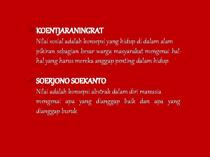 KOENTJARANINGRAT Nilai sosial adalah konsepsi yang hidup di dalam pikiran sebagian besar warga masyarakat