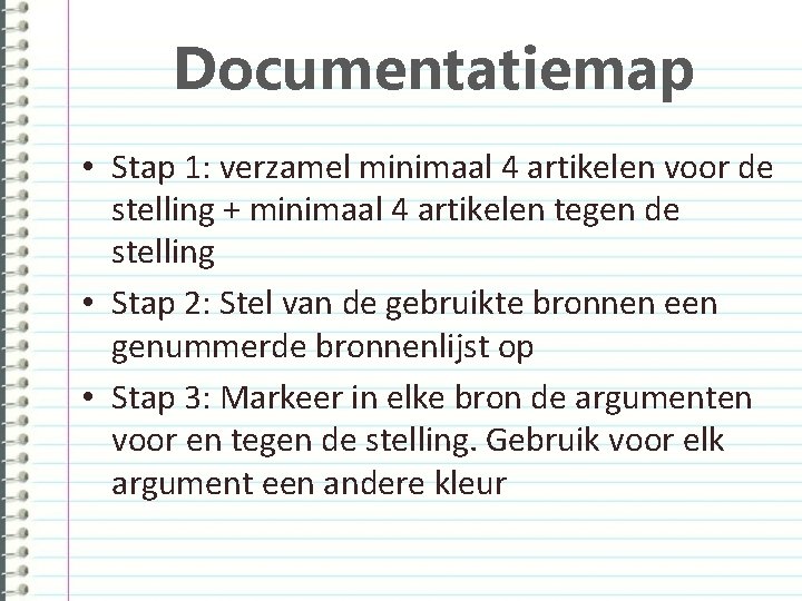 Documentatiemap • Stap 1: verzamel minimaal 4 artikelen voor de stelling + minimaal 4