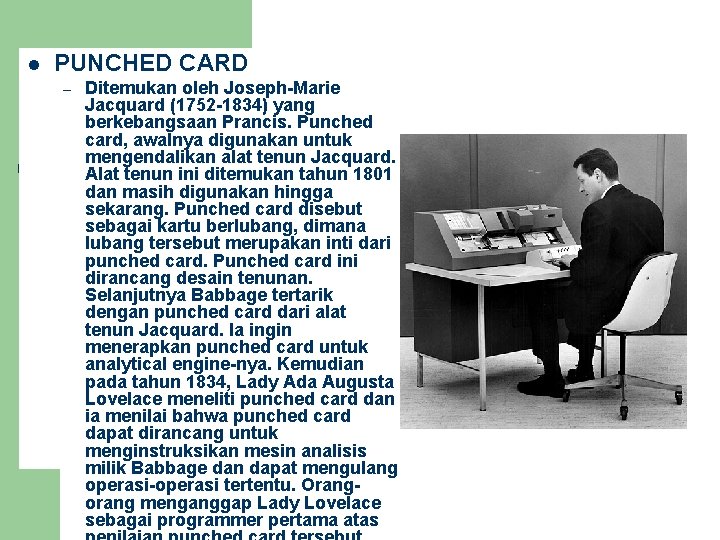l PUNCHED CARD – Ditemukan oleh Joseph-Marie Jacquard (1752 -1834) yang berkebangsaan Prancis. Punched
