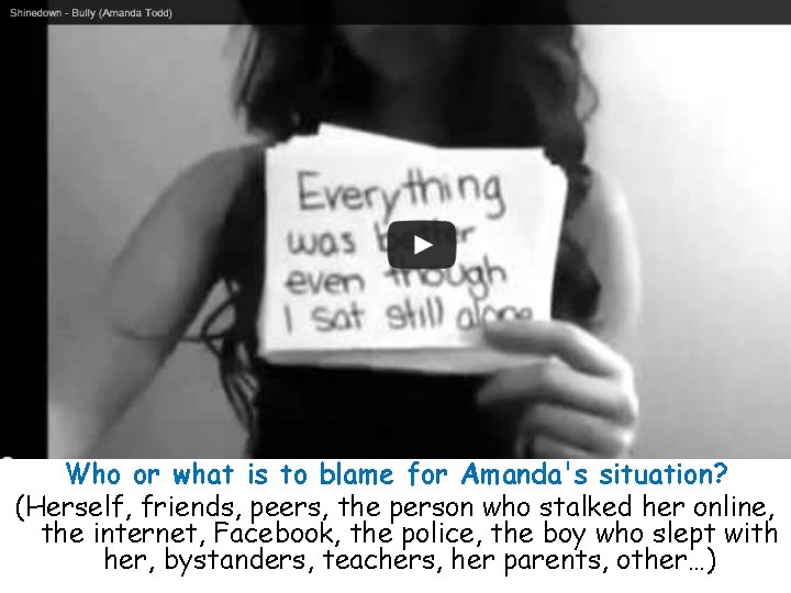 Who or what is to blame for Amanda's situation? (Herself, friends, peers, the person
