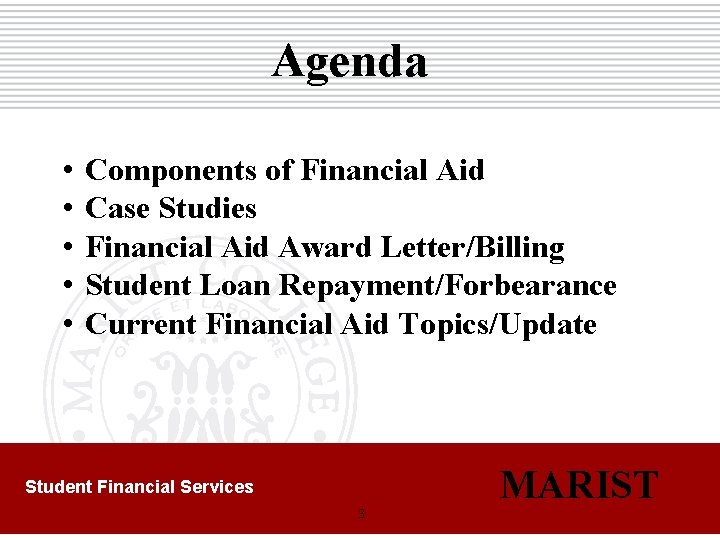 Agenda • • • Components of Financial Aid Case Studies Financial Aid Award Letter/Billing