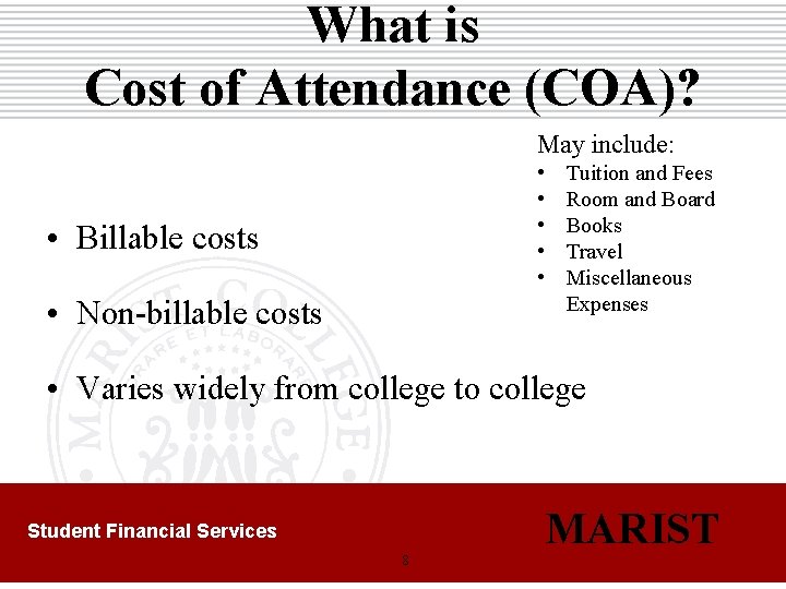 What is Cost of Attendance (COA)? May include: • • • Billable costs •