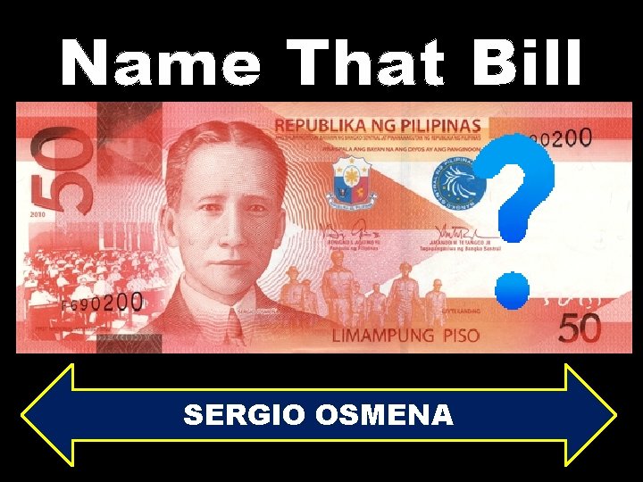 Name That Bill SERGIO OSMENA 