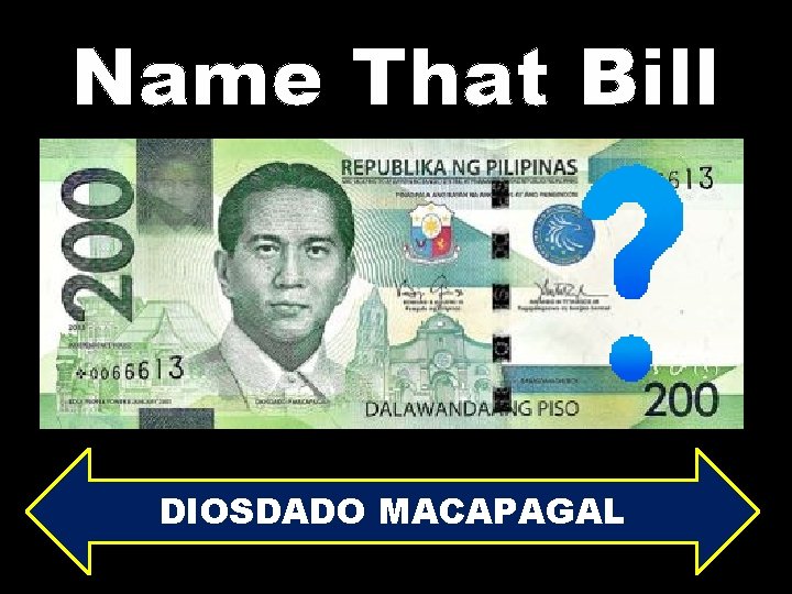 Name That Bill DIOSDADO MACAPAGAL 