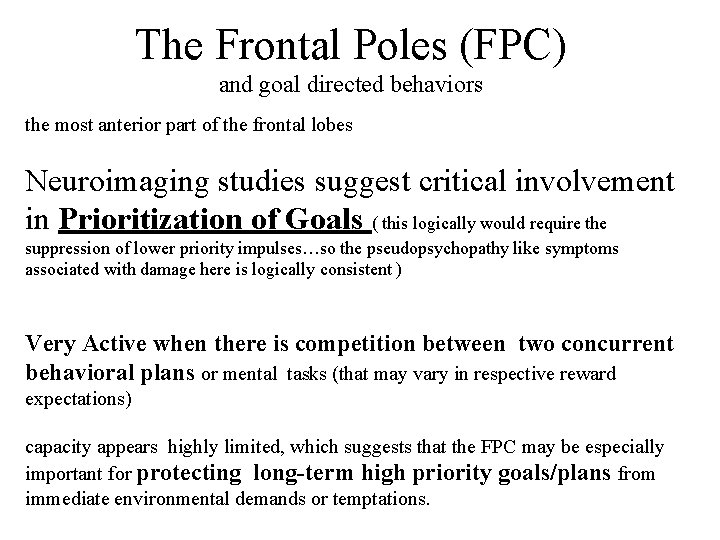 The Frontal Poles (FPC) and goal directed behaviors the most anterior part of the
