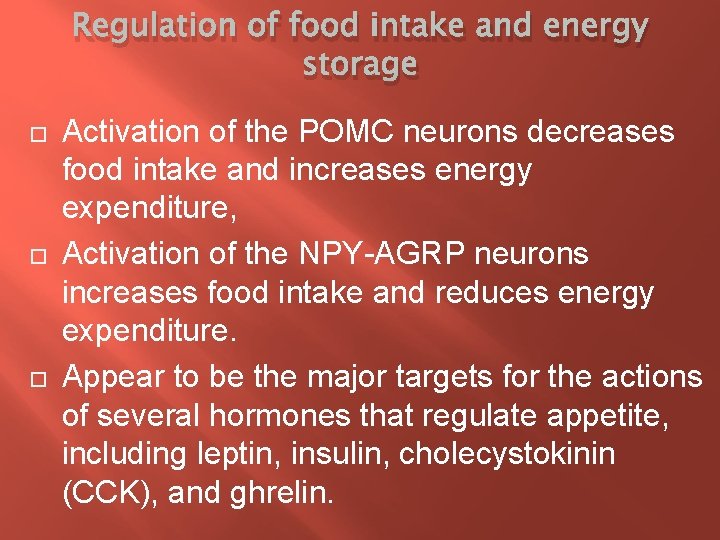 Regulation of food intake and energy storage Activation of the POMC neurons decreases food