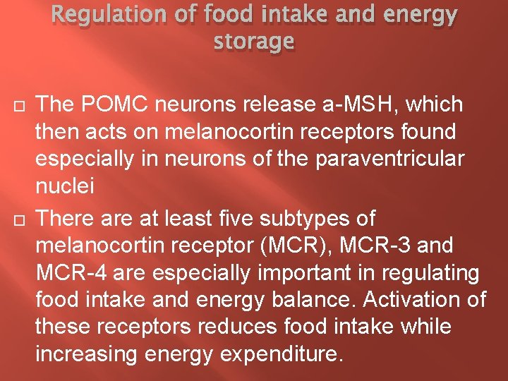 Regulation of food intake and energy storage The POMC neurons release a-MSH, which then